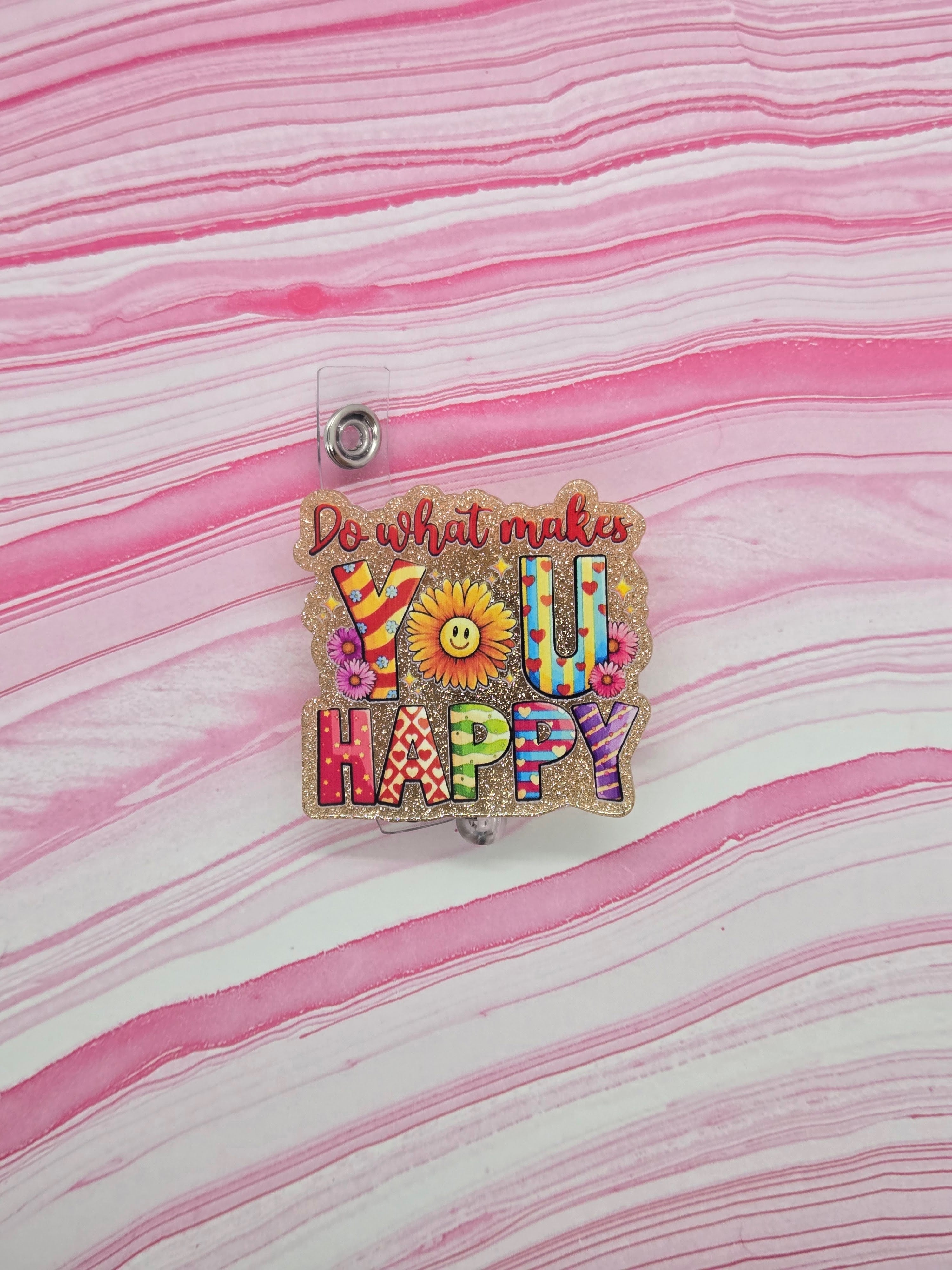 Badge reel Do what makes you happy